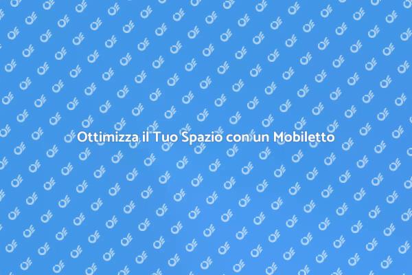 Mobiletto: la Soluzione per l'Ordine