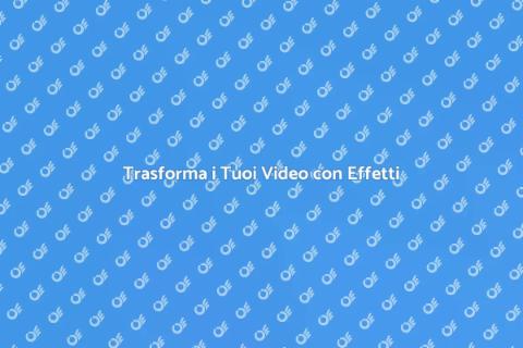 Effetti Speciali per Video Magici