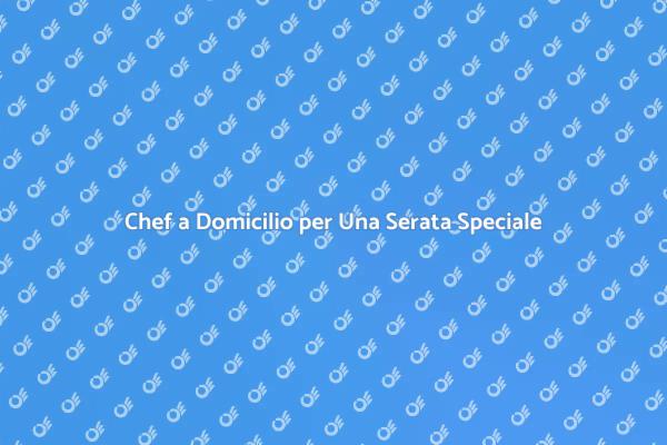 Cena Romantica con un Personal Chef