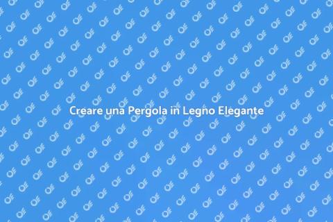 Progettare Pergola in Legno per Veranda