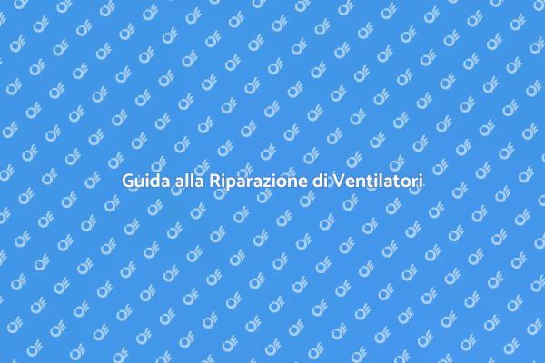 Ripara il Tuo Ventilatore a Soffitto