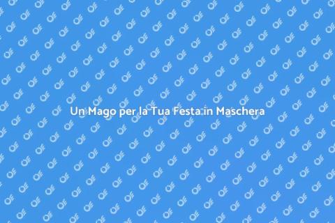 Magia per una Festa in Maschera