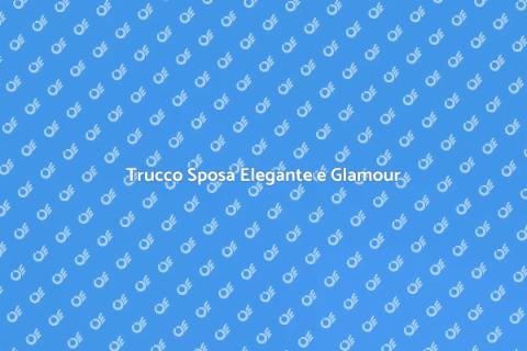 Trucco Sposa Glamour per il Giorno del Sì