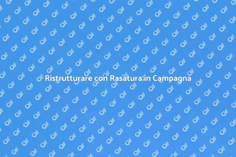 Rasatura per Casa di Campagna
