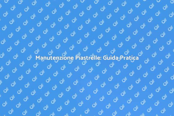 Manutenzione Piastrelle Esterne Facile