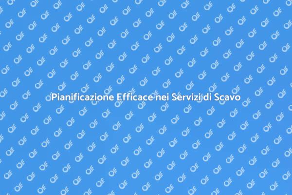 Pianificazione nei Servizi di Scavo