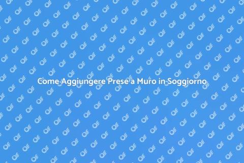 Aggiungere Prese a Muro in Soggiorno