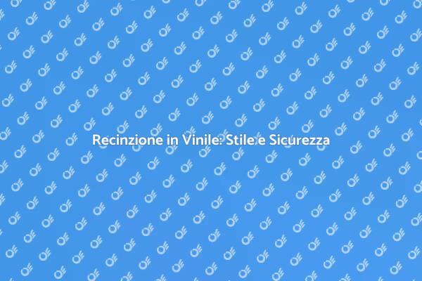Costruisci una Recinzione in Vinile