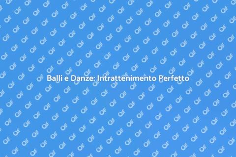 Intrattenimento con Balli e Danze