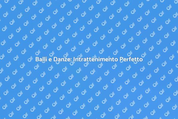 Il Tuo Evento con Balli e Danze