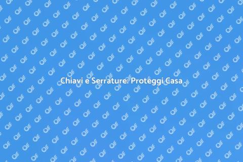 Sostituire Chiave Serratura: Sicurezza