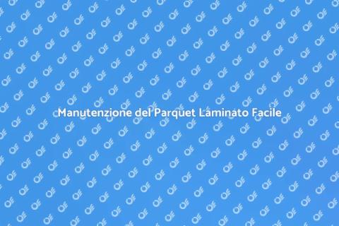 Pulizia Parquet Laminato: Guida Essenziale