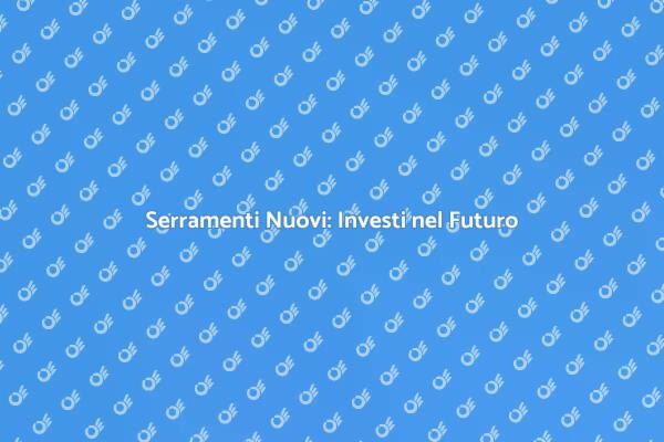 Rinnova i Serramenti per Sicurezza e Comfort