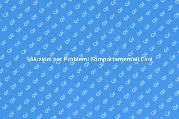 Gestisci i Problemi Comportamentali del Tuo Cane