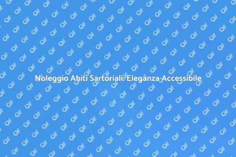 Noleggiare Abiti da Sartoria: Stile Unico