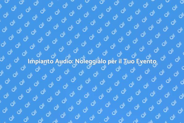 Scegli l'Impianto Audio Perfetto per Te