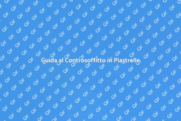 Controsoffitto: Vantaggi e Installazione