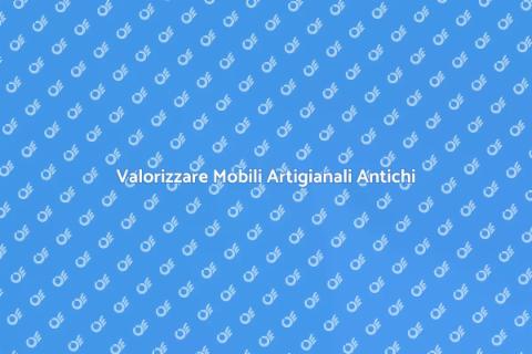 Recuperare Mobili Artigianali Unici