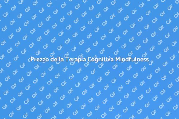 Costo della Terapia Cognitiva e Mindfulness