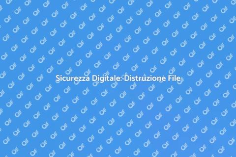 Distruzione Sicura di File e Dati