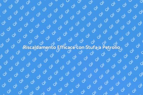 Stufa a Petrolio Facile da Installare