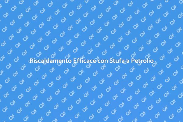 Stufa a Petrolio: Calore Facile e Veloce