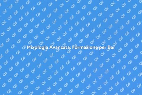 Formazione Mixologia per Bar di Successo