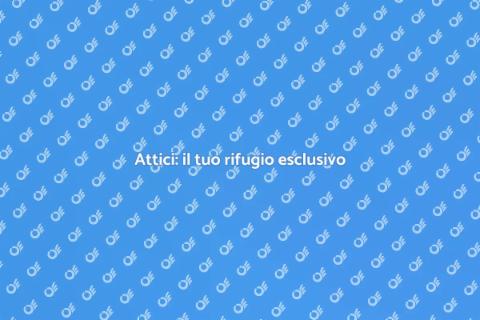 Attici: spazi da sogno da personalizzare