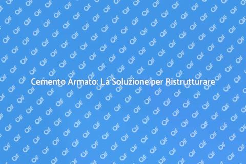 Cemento Armato per Grandi Ristrutturazioni