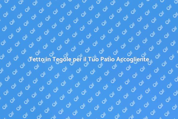 Patio Coperto: Estetica e Funzionalità
