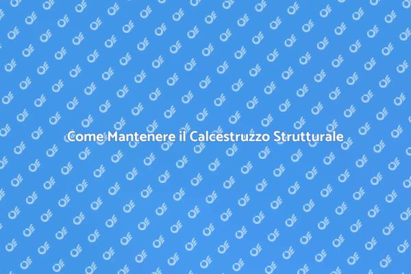Manutenzione Calcestruzzo: Guida Pratica