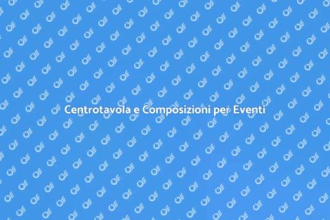 Noleggiare Centrotavola e Composizioni