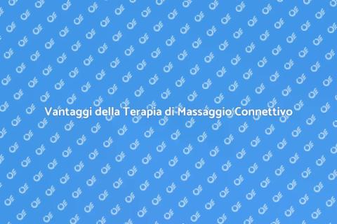 Massaggio Connettivo: Benefici e Vantaggi