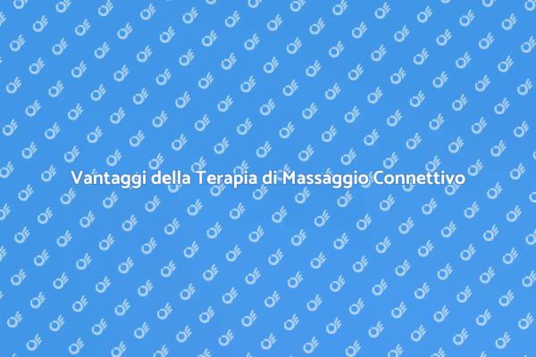 Benefici del Massaggio Connettivo