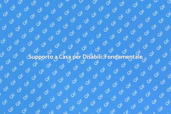 Servizi di Assistenza per Disabili a Casa