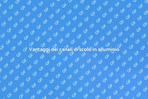 Canali di scolo in alluminio efficaci