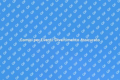 Prenotare un Comico per Eventi