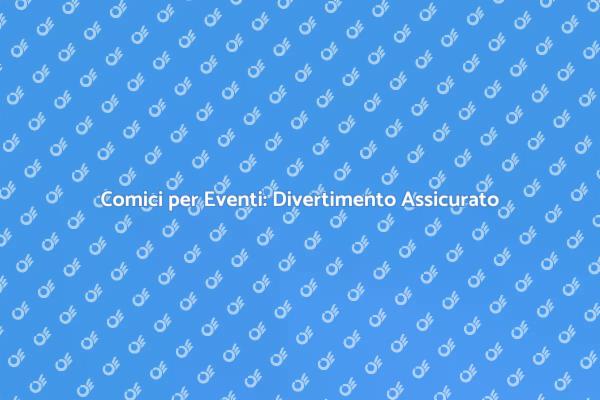 Trasforma il Tuo Evento con un Comico