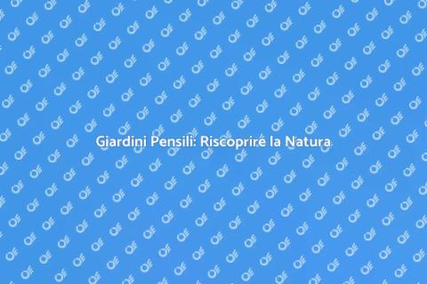Giardino Pensile: Verde in Alto