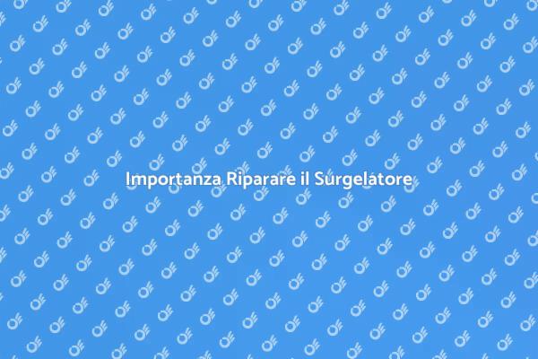 Riparare il Surgelatore: Cosa Sapere