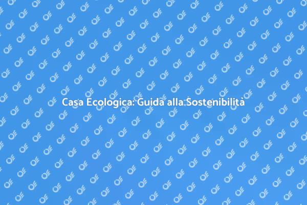 La Tua Casa Verde: Inizia Oggi!