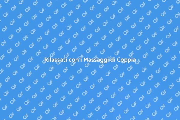 I Vantaggi dei Massaggi di Coppia