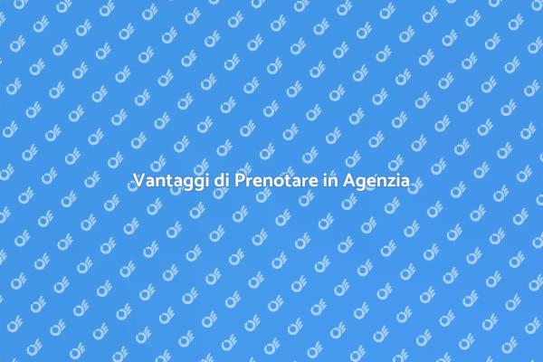 Scopri i Vantaggi dell'Agenzia Viaggi