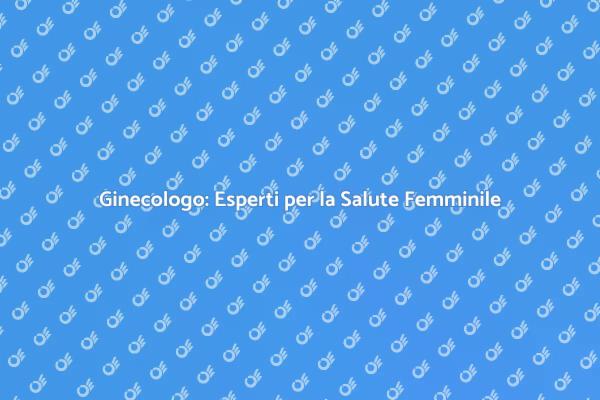 Ginecologo: La Chiave per il Benessere Femminile