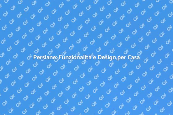 Persiane: Comfort e Privacy in Casa