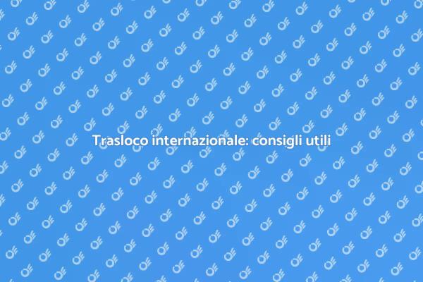 Trasloco all'estero: affronta la sfida!