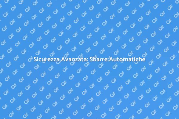 Innovazione nella Sicurezza: Sbarre Automatiche