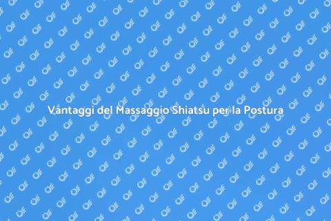 Massaggio Shiatsu per Migliorare Postura