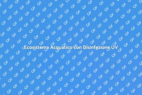 Acquario con Disinfezione UV Integrata