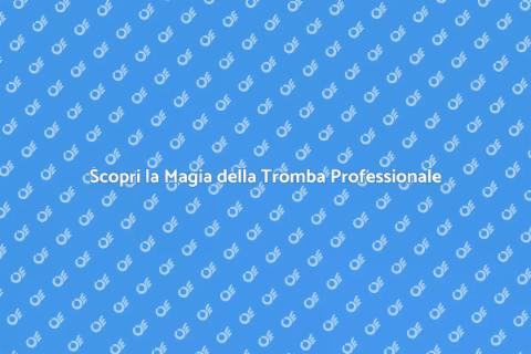 Tromba Professionale: Arte e Passione